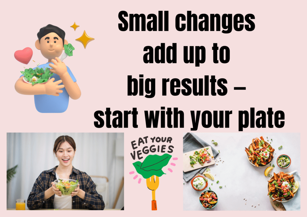 Small changes in your plate can bring good results