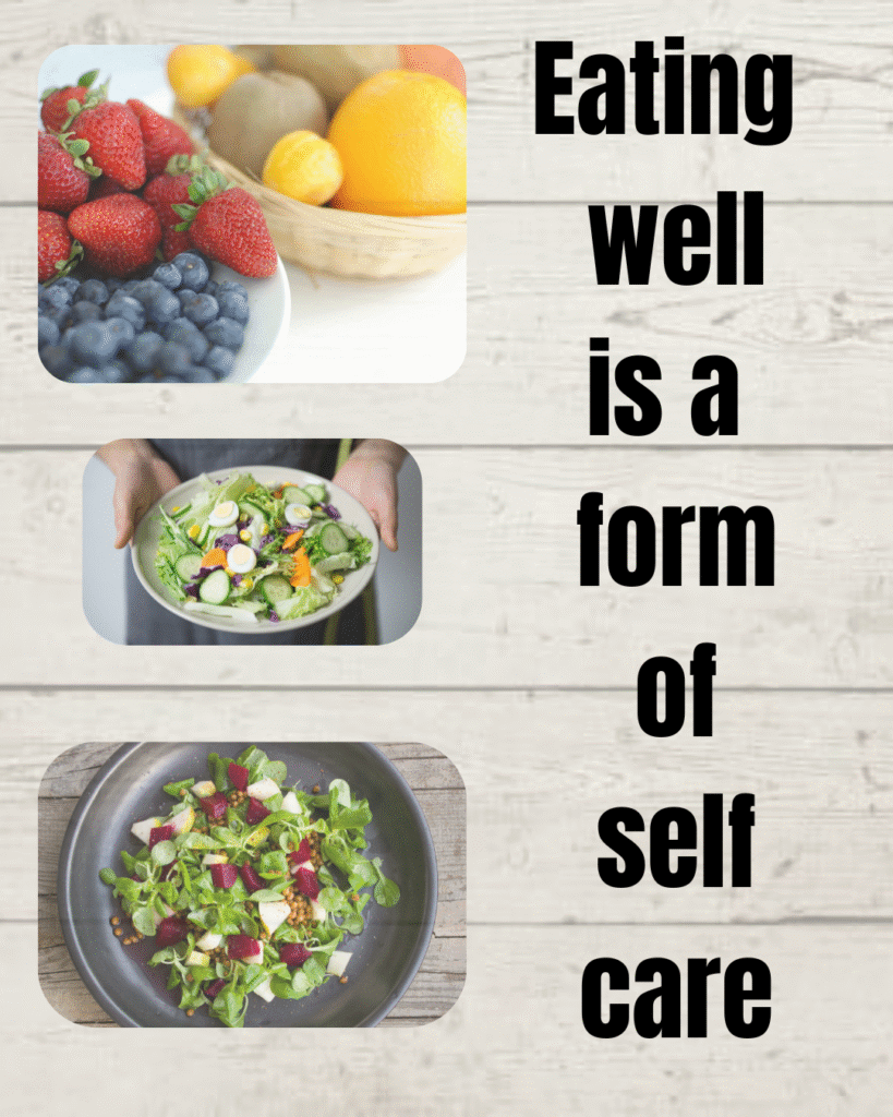 Eating well is a form of self care.