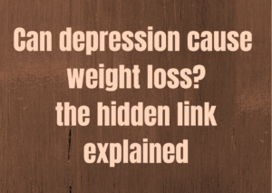 Can Depression cause weight loss