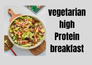 Vegetarian high protein breakfast
